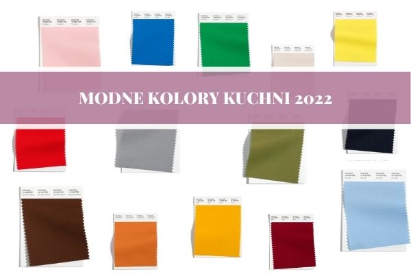 Modne kolory kuchni 2022